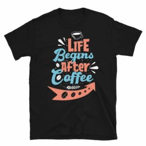 Life Begins After Coffee - unisex basic softstyle t shirt black front afb e - Shujaa Designs