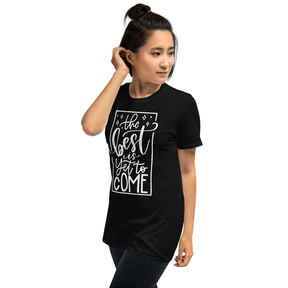 The Best is Yet to Come - unisex basic softstyle t shirt black left front b b - Shujaa Designs