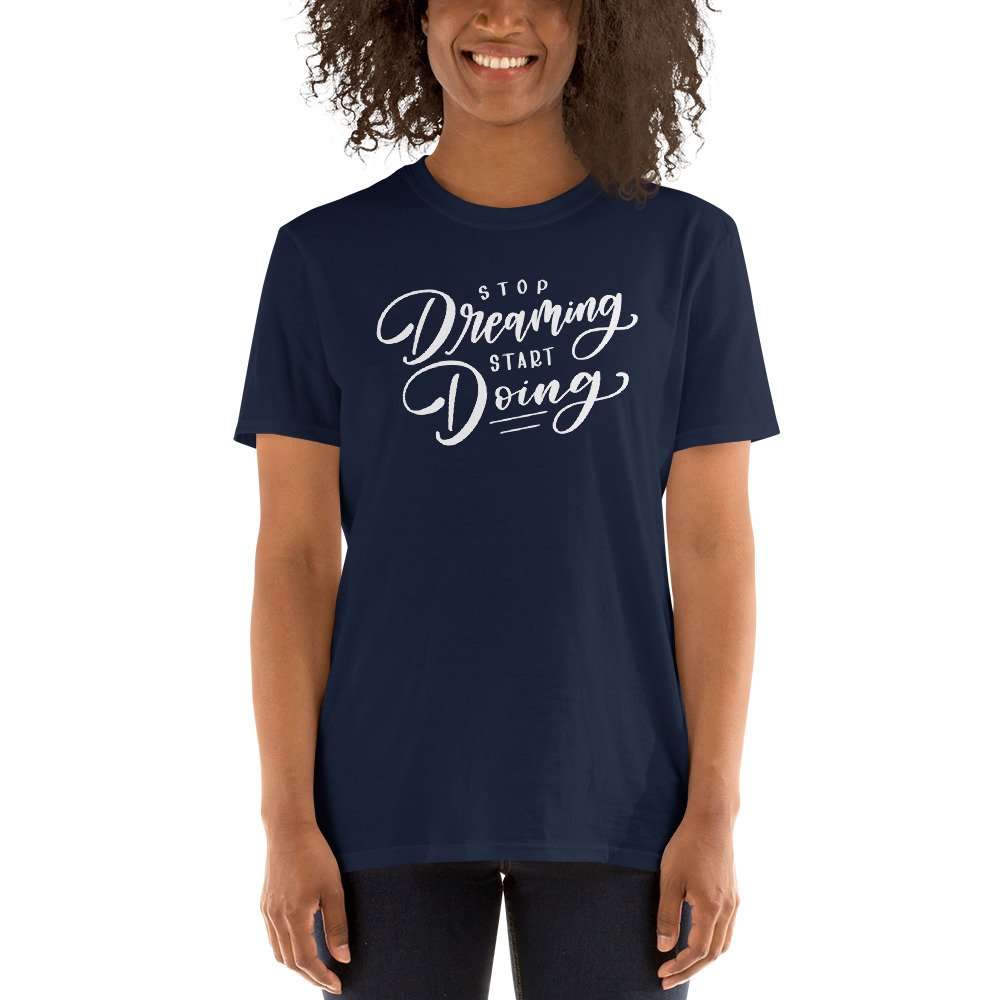 Stop Dreaming Start Doing - unisex basic softstyle t shirt navy front f f f - Shujaa Designs