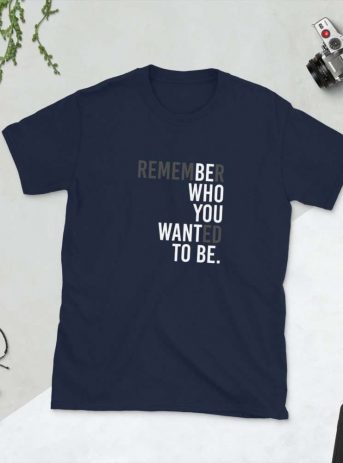 Remember Who You Wanted To Be - unisex basic softstyle t shirt navy front e fca fa - Shujaa Designs