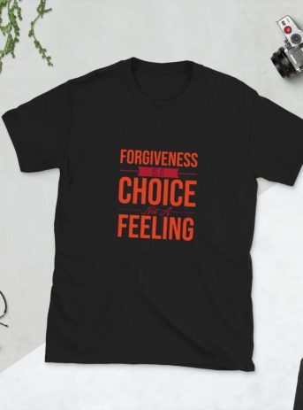 Forgiveness is a Choice Unisex T-Shirt - unisex basic softstyle t shirt black front e d c - Shujaa Designs