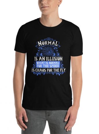 Normal Is An Illusion What Is Normal For The Spider Is Chaos For The Fly – Motivational Typography Design Short-Sleeve Unisex T-Shirt - unisex basic softstyle t shirt black front af - Shujaa Designs