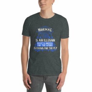 Normal Is An Illusion What Is Normal For The Spider Is Chaos For The Fly – Motivational Typography Design Short-Sleeve Unisex T-Shirt - unisex basic softstyle t shirt dark heather front af a - Shujaa Designs