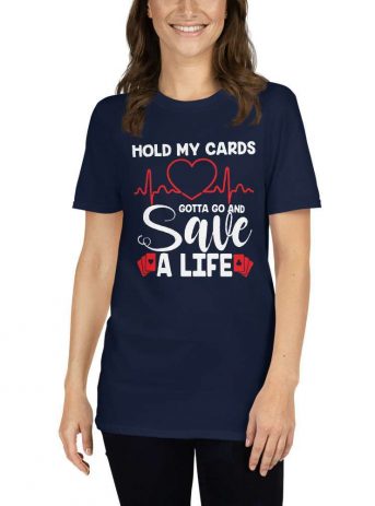 Hold My Card Gotta Go And Save A Life – Nurse Design Short-Sleeve Unisex T-Shirt - unisex basic softstyle t shirt navy front b c f e - Shujaa Designs