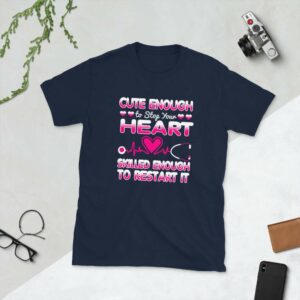 Cute Enough To Stop Your Heart Skilled Enough To Restart It – Nurse Design Short-Sleeve Unisex T-Shirt - unisex basic softstyle t shirt navy front b db f ff - Shujaa Designs