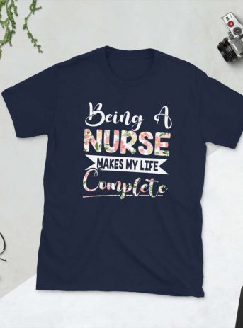 Being A Nurse Makes My Life Complete – Nurse Design Short-Sleeve Unisex T-Shirt - unisex basic softstyle t shirt navy front b f ebf - Shujaa Designs