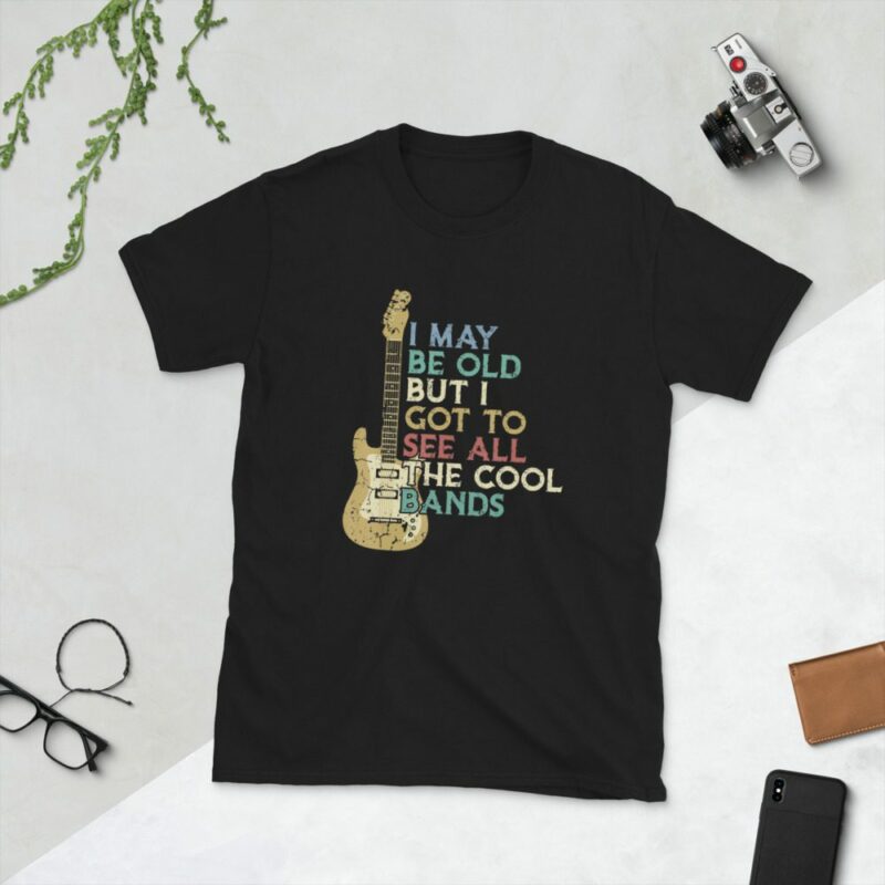 I May Be Old But I Got To See All The Cool Bands Unisex T-Shirt - unisex basic softstyle t shirt black front f df b - Shujaa Designs