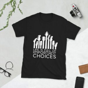 Life Is Full Of Important Choices Short-Sleeve Unisex T-Shirt - unisex basic softstyle t shirt black front d cc dc - Shujaa Designs