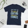 I Play Guitar And I Know Things Short-Sleeve Unisex T-Shirt - unisex basic softstyle t shirt navy front fd be - Shujaa Designs