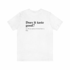Does It Taste Good Definition T-Shirt -  - Shujaa Designs
