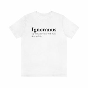 Ignoranus Definition T-Shirt -  - Shujaa Designs