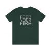 Feed Your Fire Unisex Jersey Short Sleeve Tee -  - Shujaa Designs