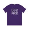 Feed Your Fire Unisex Jersey Short Sleeve Tee -  - Shujaa Designs