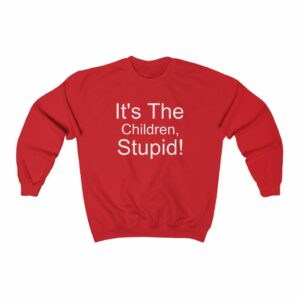 It’s The Children Stupid Unisex Heavy Blend™ Crewneck Sweatshirt -  - Shujaa Designs