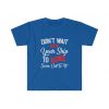 Don’t Wait For Your Ship To Come In Unisex Softstyle T-Shirt -  - Shujaa Designs