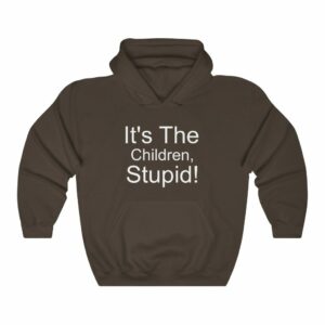 It’s The Children Stupid Unisex Heavy Blend™ Hooded Sweatshirt -  - Shujaa Designs
