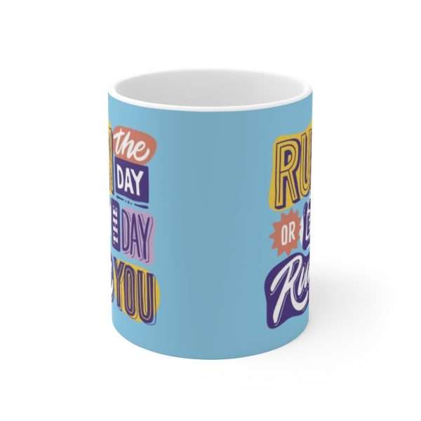 Run The Day Or Let The Day Run You Ceramic Mug 11oz - - Shujaa Designs