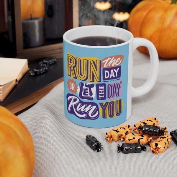 Run The Day Or Let The Day Run You Ceramic Mug 11oz -  - Shujaa Designs