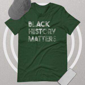 Private: Black History Matters Unisex t-shirt - unisex staple t shirt forest front ab e - Shujaa Designs