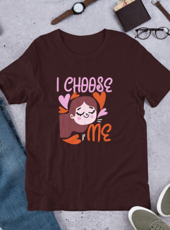 I Choose Me - Cute Girl - Unisex t-shirt - unisex staple t shirt oxblood black front eab a a .jpg - Shujaa Designs