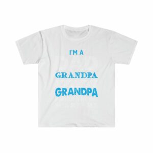 Dad And Grandpa And Great Grandpa Nothing Scares Me Unisex Softstyle T-Shirt - .jpg - Shujaa Designs