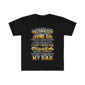 He'll Always Be My Dad Unisex Softstyle T-Shirt - .jpg - Shujaa Designs