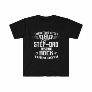 Dad And Step Dad I Rock Them Both Unisex Softstyle T-Shirt - .jpg - Shujaa Designs