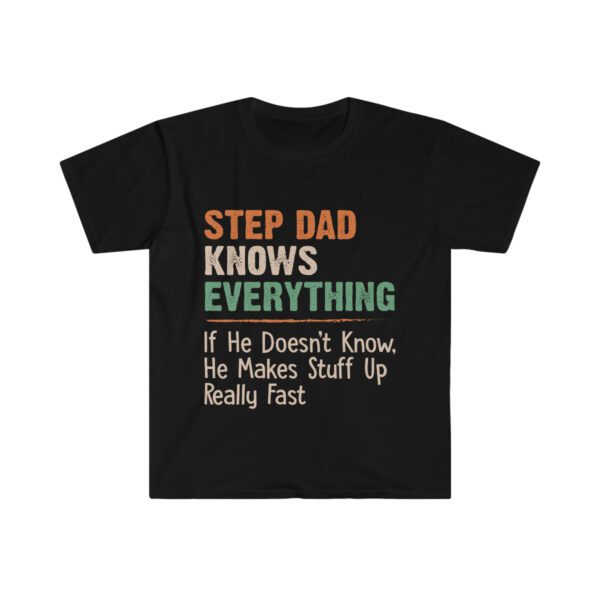 Step Dad Knows Everything Unisex Softstyle T-Shirt - .jpg - Shujaa Designs