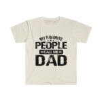 My Favorite People Call Me Dad Unisex Softstyle T-Shirt - .jpg - Shujaa Designs
