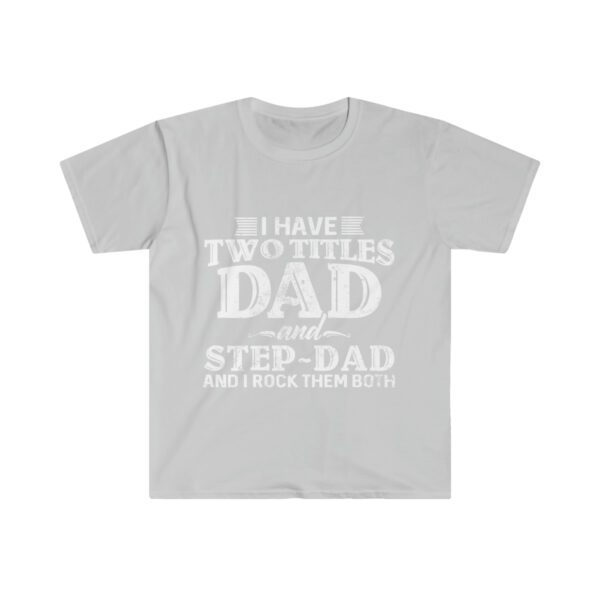 Two Tittles Dad And Stepdad Unisex Softstyle T-Shirt - .jpg - Shujaa Designs