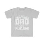 Dad And Step Dad Design Unisex Softstyle T-Shirt - .jpg - Shujaa Designs