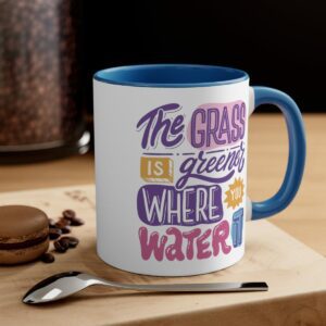 The Grass Is Greener Where You Water It Accent Coffee Mug, 11oz - .jpg - Shujaa Designs