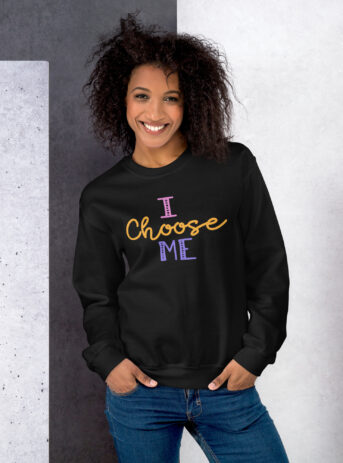 I Choose Me Unisex Sweatshirt - unisex crew neck sweatshirt black front e f .jpg - Shujaa Designs